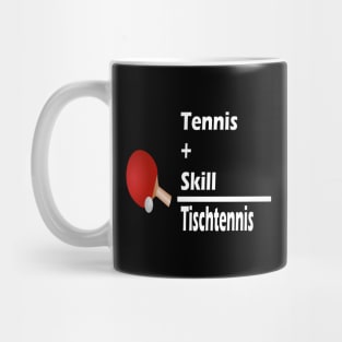 Tennis + Skill = Tischtennis Mug